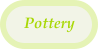 Pottery