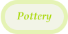 Pottery