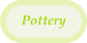 Pottery