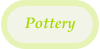 Pottery