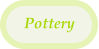 Pottery