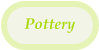 Pottery