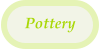 Pottery