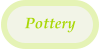 Pottery