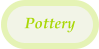 Pottery