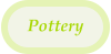 Pottery