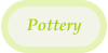 Pottery