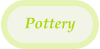 Pottery